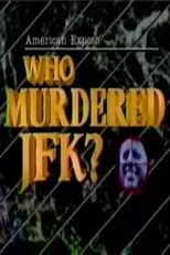 Película American Expose: Who Murdered JFK?