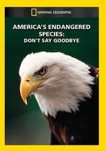 Póster de la película America's Endangered Species: Don't Say Good-bye