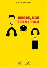 Película Amore, non è come pensi