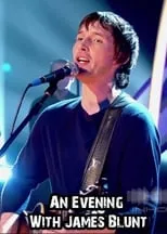 James Blunt es Self - Singer en An Evening with James Blunt