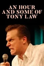 Tony Law es  en An Hour and Some of Tony Law