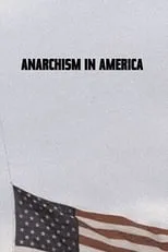 Película Anarchism in America