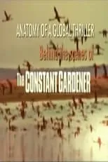 Película Anatomy of a Global Thriller: Behind the Scenes of The Constant Gardener