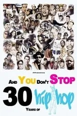 Poster de And You Don't Stop: 30 Years of Hip-Hop