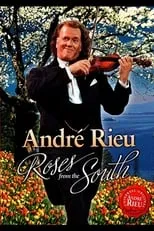 André Rieu interpreta a Self - Host, Conductor and Violinist en André Rieu - Roses from the South