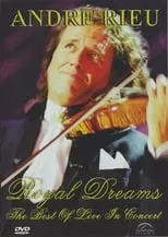 André Rieu es Self - Host, Conductor and Violinist en André Rieu - Royal Dreams