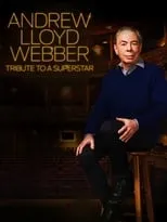 Andrew Lloyd Webber es Self en Andrew Lloyd Webber: Tribute to a Superstar