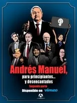 Andrés Manuel López Obrador es  en Andrés Manuel, para principiantes... y desencantados. Segunda parte