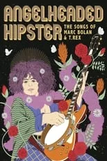 Póster de la película Angelheaded Hipster: The Songs of Marc Bolan & T. Rex