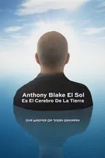 Película Anthony Blake: el Sol es el cerebro de la Tierra