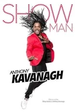 Póster de la película Anthony Kavanagh - Show Man