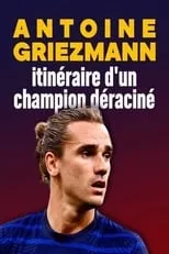 Antoine Griezmann es Antoine Griezmann en Antoine Griezmann : itinéraire d'un champion déraciné