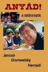 János Gyuriska interpreta a János, Kapa's son en Anyád! A szúnyogok