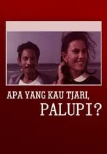 Película Apa yang Kau Tjari, Palupi?