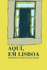 Poster de Aqui, em Lisboa: Episódios da Vida da Cidade