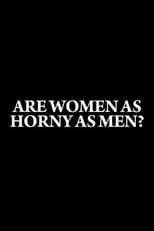 Película Are Women as Horny as Men?