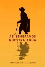 Película Así sembramos nuestra agua