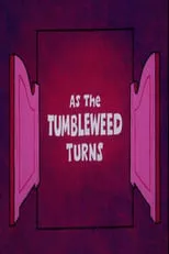 Película As the Tumbleweed Turns