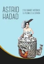 Astrid Hadad es Self - Performer en Astrid Hadad Y Su Cabaret Histórico: La Pluma O La Espada