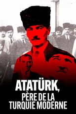 Mustafa Kemal Atatürk es Self (archive footage) en Atatürk, père de la Turquie moderne