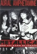 Poster de Aural Amphetamine: Metallica and the Dawn of Thrash