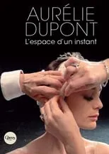 Aurélie Dupont es Aurélie Dupont en Aurélie Dupont, l'espace d'un instant