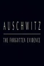 Póster de la película Auschwitz: The Forgotten Evidence