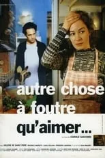 Película Autre chose à foutre qu'aimer