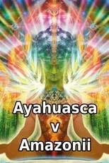 Película Ayahuasca v Amazonii