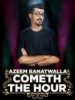 Azeem Banatwalla es Actor (Himself) en Azeem Banatwalla: Cometh The Hour