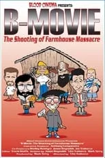 Póster de la película B-Movie: The Shooting of 'Farmhouse Massacre'