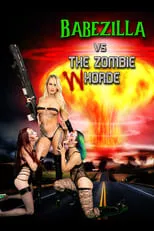 Póster de la película Babezilla vs The Zombie Whorde