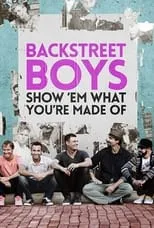 Portada de Backstreet Boys: Show 'Em What You're Made Of