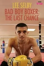 Lee Selby es Self en Bad Boy Boxer: The Last Chance