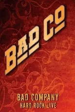 Película Bad Company: Hard Rock Live