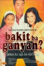 Poster de la película Bakit Ba Ganyan? (Ewan ko nga ba, Darling) - Películas hoy en TV