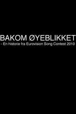 Película Bakom øyeblikket - En historie fra Eurovision Song Contest 2010