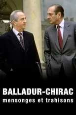 Película Balladur-Chirac, mensonges et trahisons