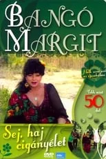 Margit Bangó es  en Bangó Margit - Sej, haj cigányélet