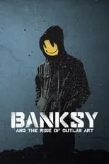 Poster de Banksy and the Rise of Outlaw Art