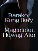 Poster de la película Barako: Kung Ika’y Magloloko, Huwag Ako - Películas hoy en TV