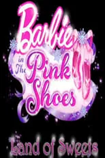 Póster de la película Barbie in The Pink Shoes: The Land of Sweets