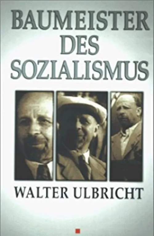 Póster de la película Baumeister des Sozialismus Walter Ulbricht