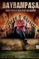 Póster de la película Bayrampaşa Ben Fazla Kalmayacağım