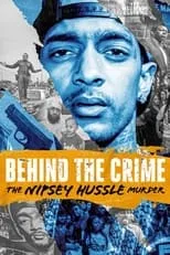 Película Behind the Crime: The Nipsey Hussle Murder