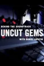 Daniel Lopatin es Self en Behind the Soundtrack: 'Uncut Gems' with Daniel Lopatin