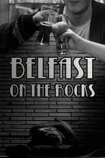 Película Belfast on the Rocks