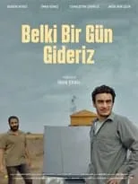 Película Belki Bir Gün Gideriz