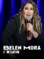 Belén Mora es Self en Belén Mora: I'm Latin