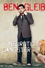 Ben Gleib es Himself en Ben Gleib: Neurotic Gangster